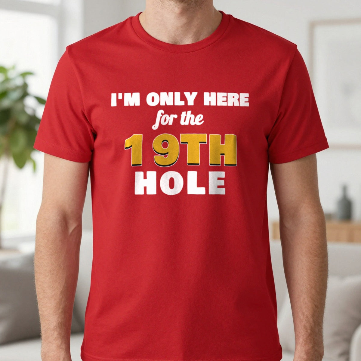 I'm Only Here For The 19th Hole Funny Golf T-Shirt & Sweatshirt in Red (T-Shirt), worn, our photo