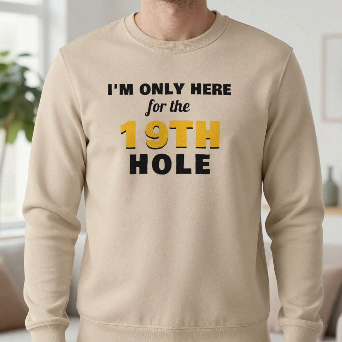 I'm Only Here For The 19th Hole Funny Golf T-Shirt & Sweatshirt in Sand (Sweatshirt), worn, our photo