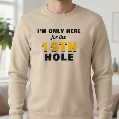 I'm Only Here For The 19th Hole Funny Golf T-Shirt & Sweatshirt in Sand (Sweatshirt), worn, our photo