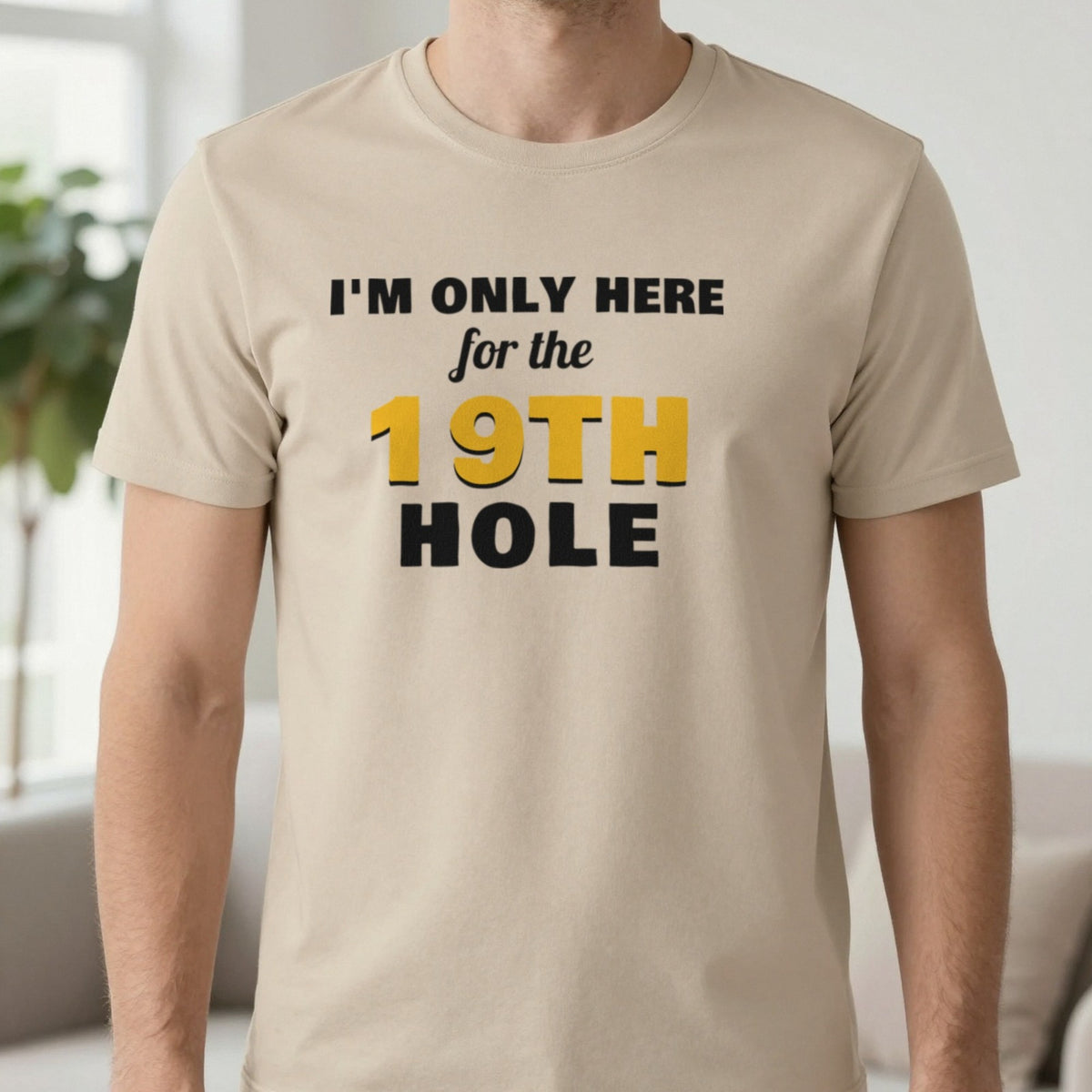 I'm Only Here For The 19th Hole Funny Golf T-Shirt & Sweatshirt in Sand (T-Shirt), worn, our photo