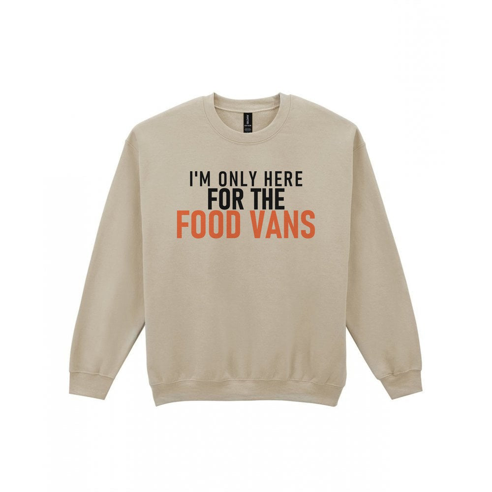 I'm Only Here For The Food Vans Funny Food T-Shirt & Sweatshirt Sweatshirt in Sand