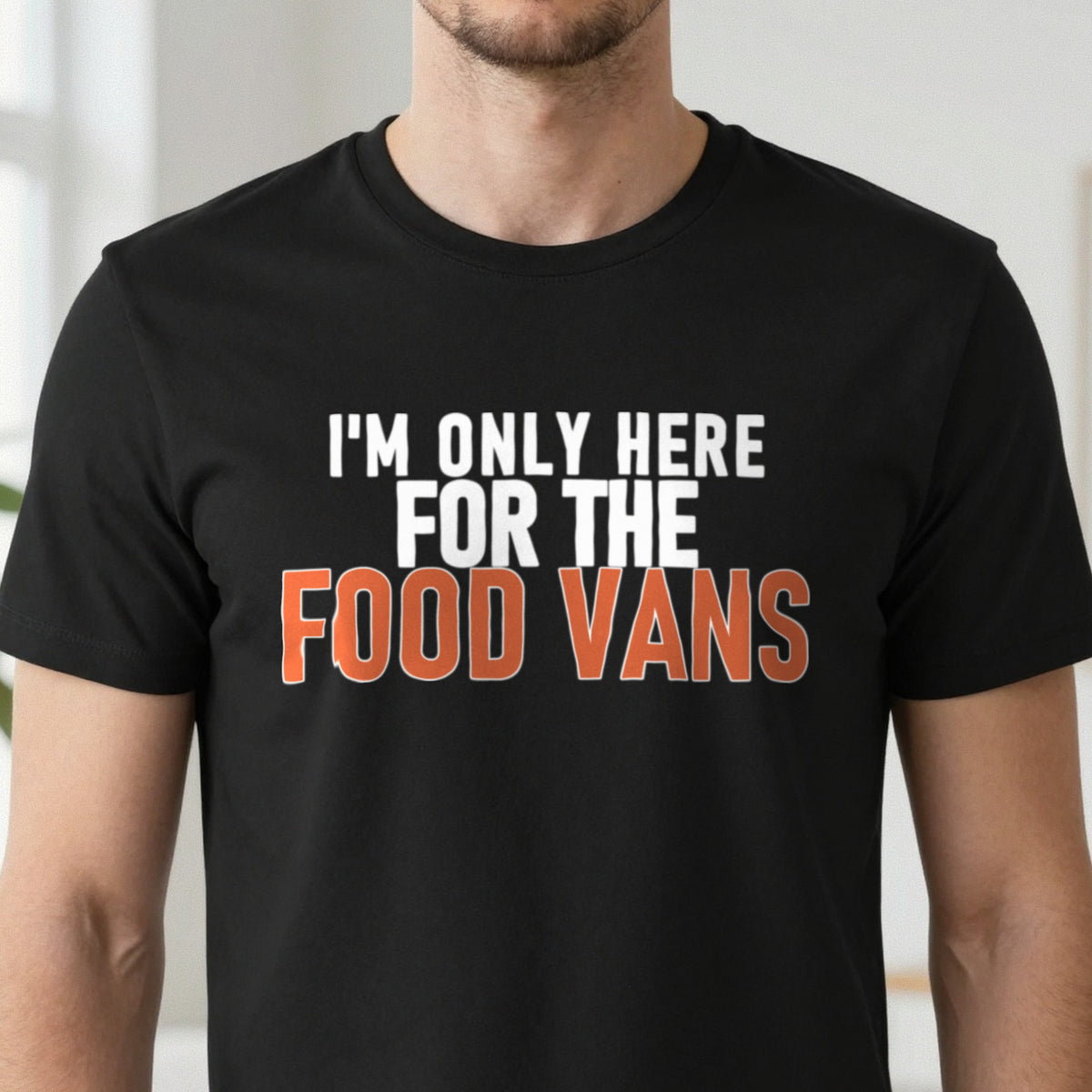 I'm Only Here For The Food Vans Funny Food T-Shirt & Sweatshirt close-up