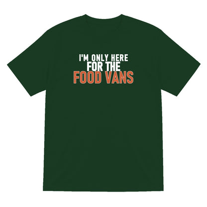 I'm Only Here For The Food Vans Funny Food T-Shirt & Sweatshirt T-Shirt in Forest Green
