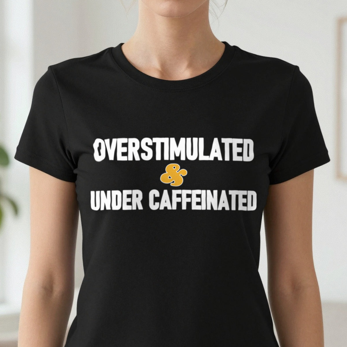 Overstimulated And Under Caffeinated Funny Quote T-Shirt & Sweatshirt close-up