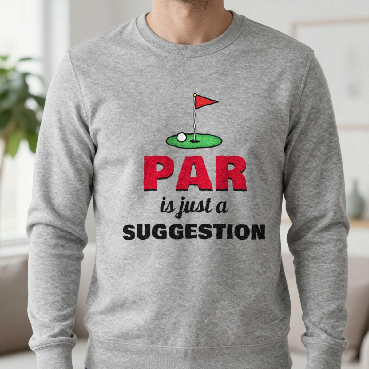 Par Is Just A Suggestion Funny Golf T-Shirt & Sweatshirt in Sport Grey (Sweatshirt), worn, our photo