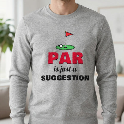Par Is Just A Suggestion Funny Golf T-Shirt & Sweatshirt in Sport Grey (Sweatshirt), worn, our photo