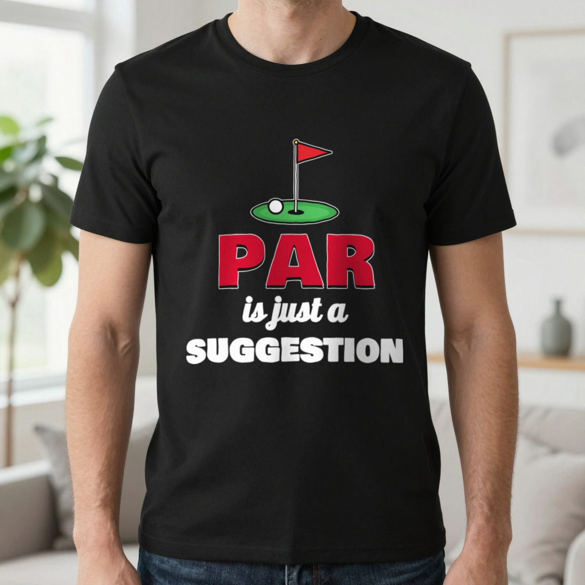 Par Is Just A Suggestion Funny Golf T-Shirt & Sweatshirt in Black (T-Shirt), worn, our photo