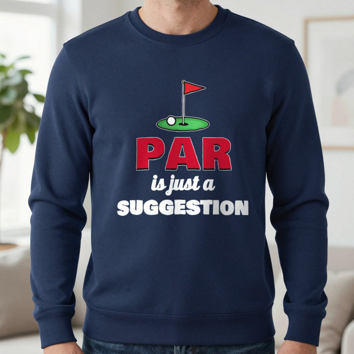 Par Is Just A Suggestion Funny Golf T-Shirt & Sweatshirt in Navy (Sweatshirt), worn, our photo
