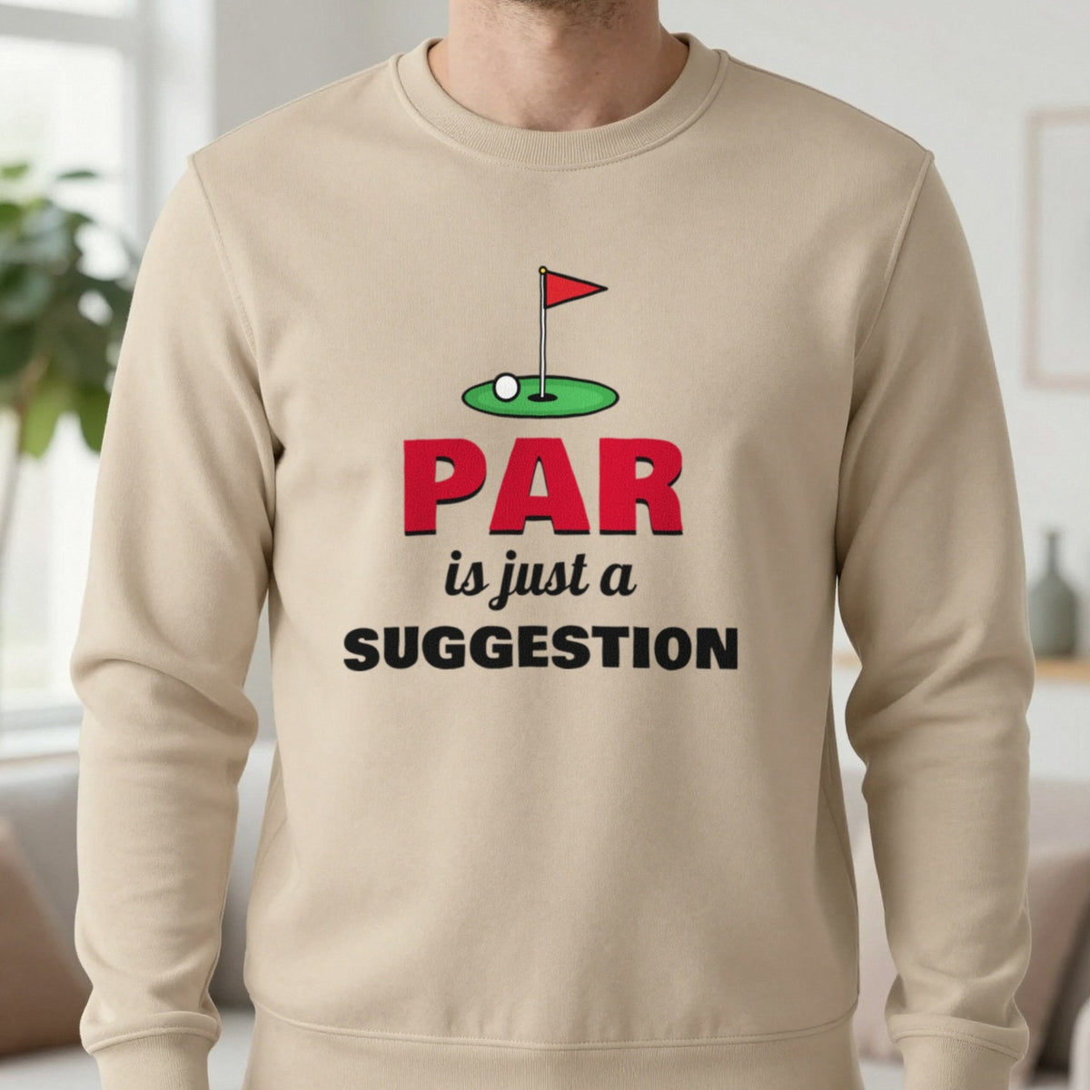 Par Is Just A Suggestion Funny Golf T-Shirt & Sweatshirt in Sand (Sweatshirt), worn, our photo