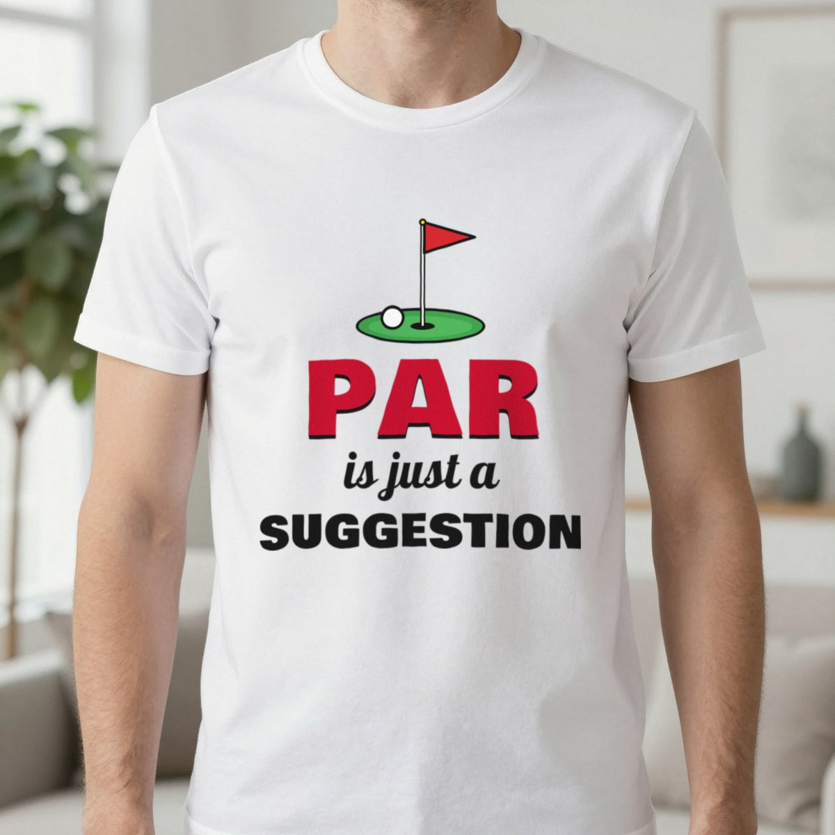 Par Is Just A Suggestion Funny Golf T-Shirt & Sweatshirt in White (T-Shirt), worn, our photo