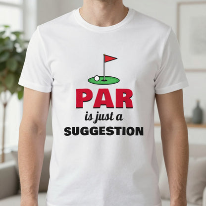 Par Is Just A Suggestion Funny Golf T-Shirt & Sweatshirt in White (T-Shirt), worn, our photo