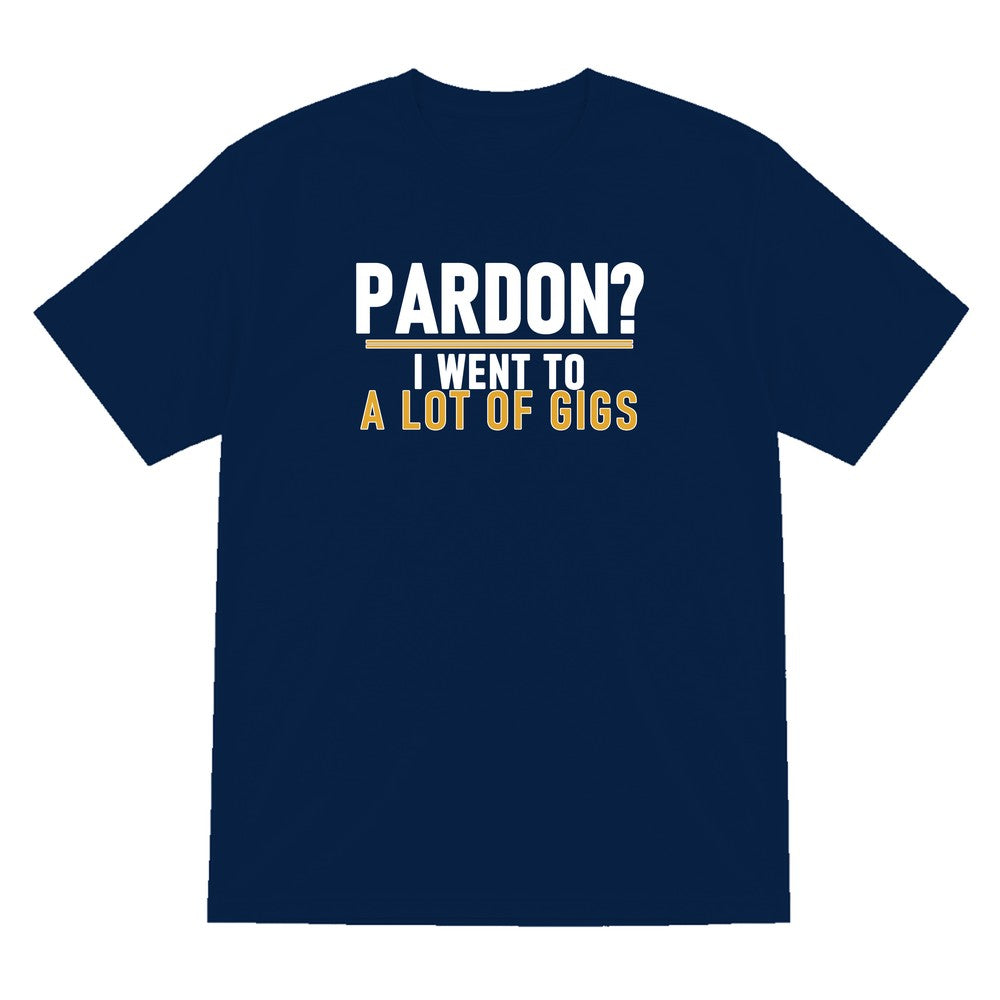Pardon I Went To A Lot Of Gigs Funny T-Shirt & Sweatshirt T-Shirt in Navy