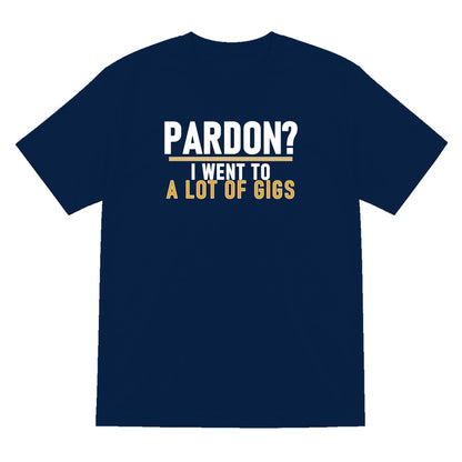 Pardon I Went To A Lot Of Gigs Funny T-Shirt & Sweatshirt T-Shirt in Navy