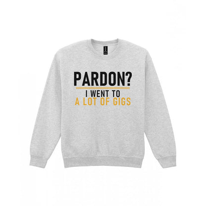 Pardon I Went To A Lot Of Gigs Funny T-Shirt & Sweatshirt Sweatshirt in Sport Grey