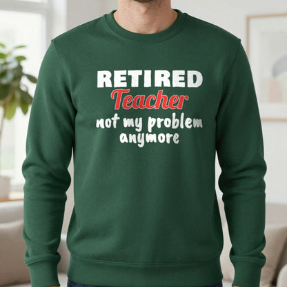 Personalised Retired Job Not My Problem Anymore T-Shirt Sweatshirt in Forest Green, worn, our photo