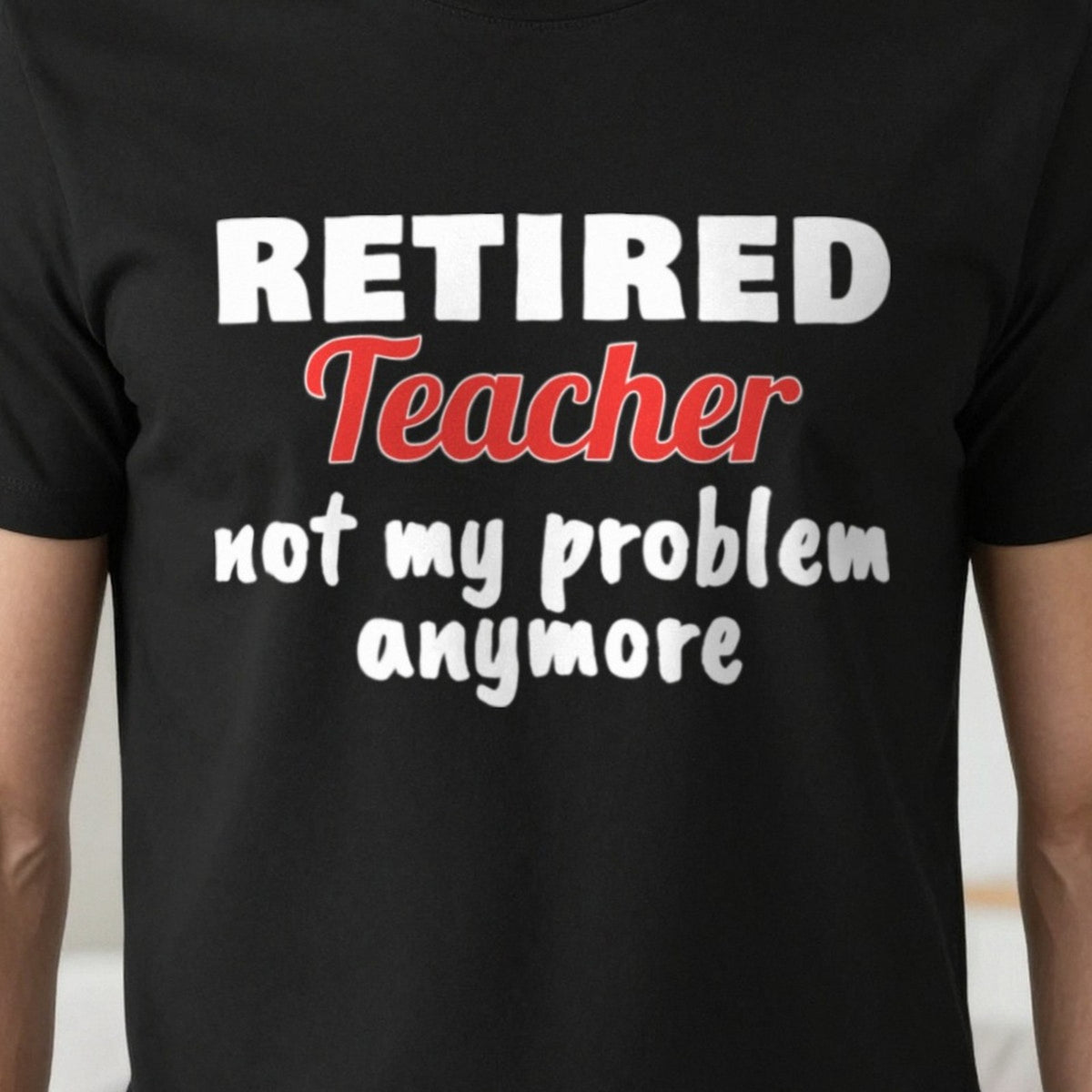 Personalised Retired Job Not My Problem Anymore T-Shirt print close-up, our photo