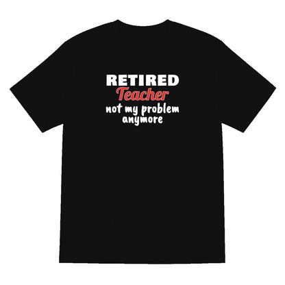 Personalised Retired Job Not My Problem Anymore T-Shirt laid flat