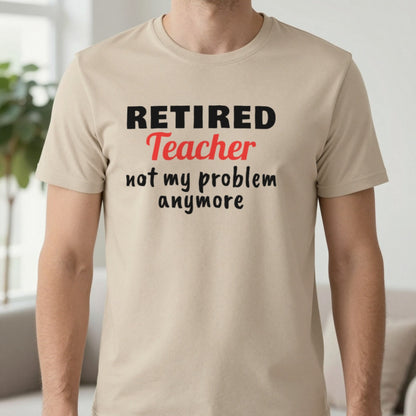 Personalised Retired Job Not My Problem Anymore T-Shirt T-Shirt in Sand, worn, our photo