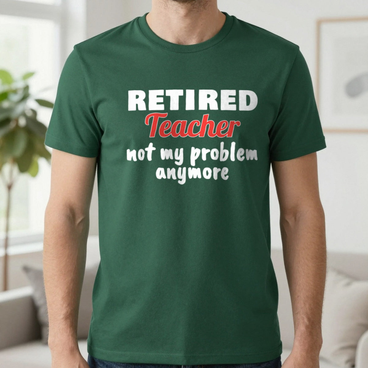 Personalised Retired Job Not My Problem Anymore T-Shirt T-Shirt in Forest Green, worn, our photo