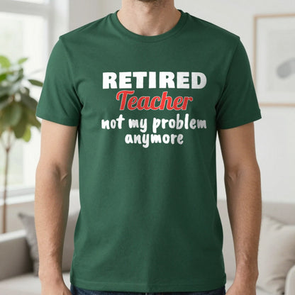Personalised Retired Job Not My Problem Anymore T-Shirt T-Shirt in Forest Green, worn, our photo