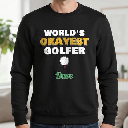 Personalised World's Okayest Golfer T-Shirt & Sweatshirt Sweatshirt in Black, worn, our photo
