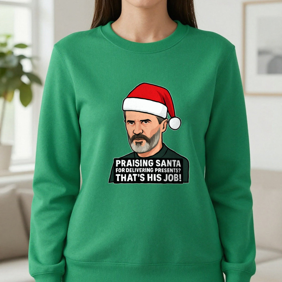 Praising Santa That's His Job Christmas T-Shirt & Sweatshirt in Irish Green, worn, our photo