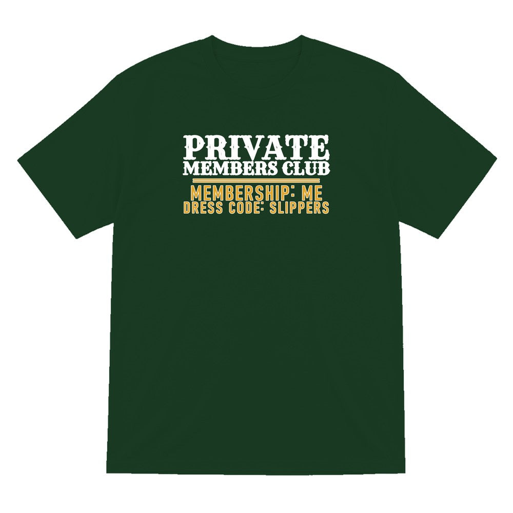 Private Members Club Membership Me Dress Code Slippers Funny Cigar T-Shirt & Sweatshirt T-Shirt in Forest Green