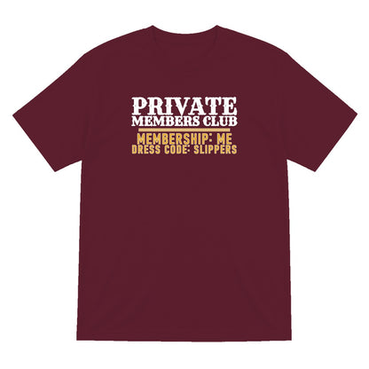 Private Members Club Membership Me Dress Code Slippers Funny Cigar T-Shirt & Sweatshirt T-Shirt in Maroon