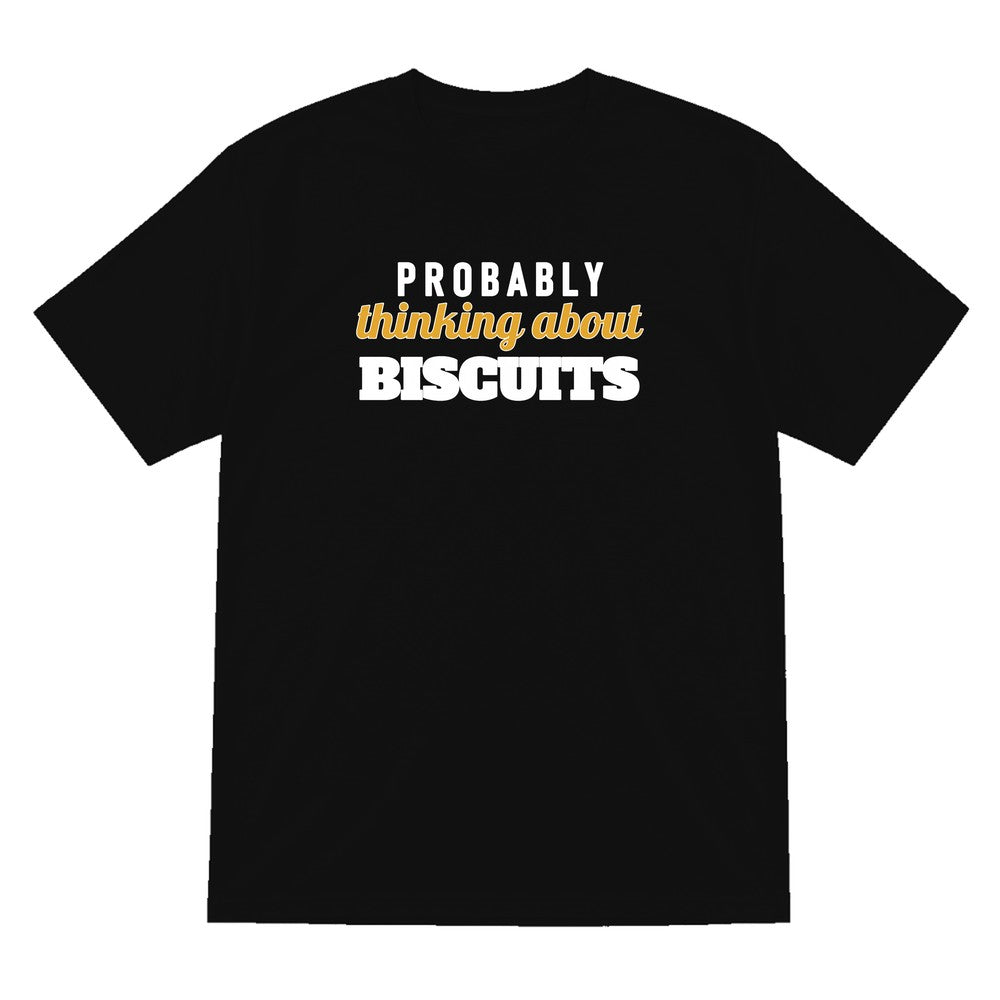 Probably Thinking About Biscuits Funny Quote T-Shirt & Sweatshirt T-Shirt in Black