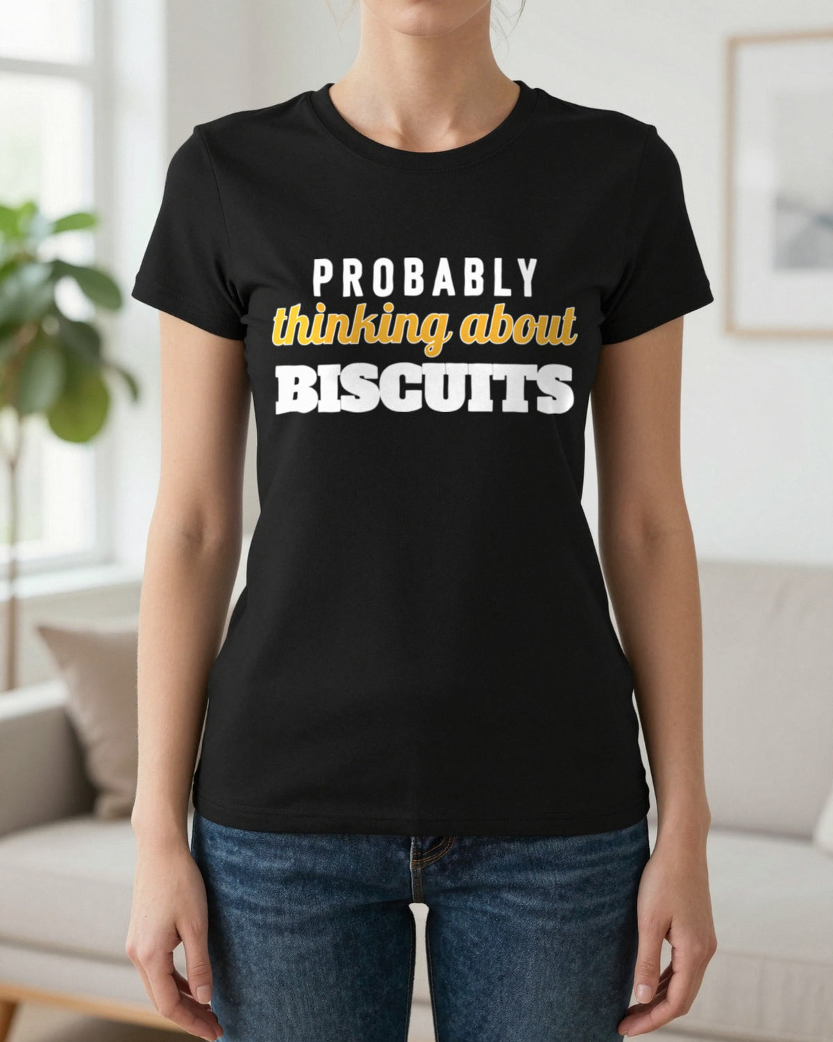 Probably Thinking About Biscuits Funny Quote T-Shirt & Sweatshirt worn