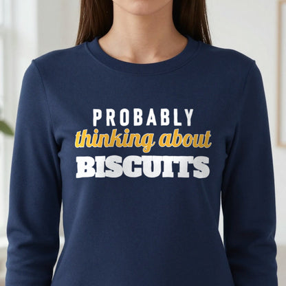 Probably Thinking About Biscuits Funny Quote T-Shirt & Sweatshirt in another colour