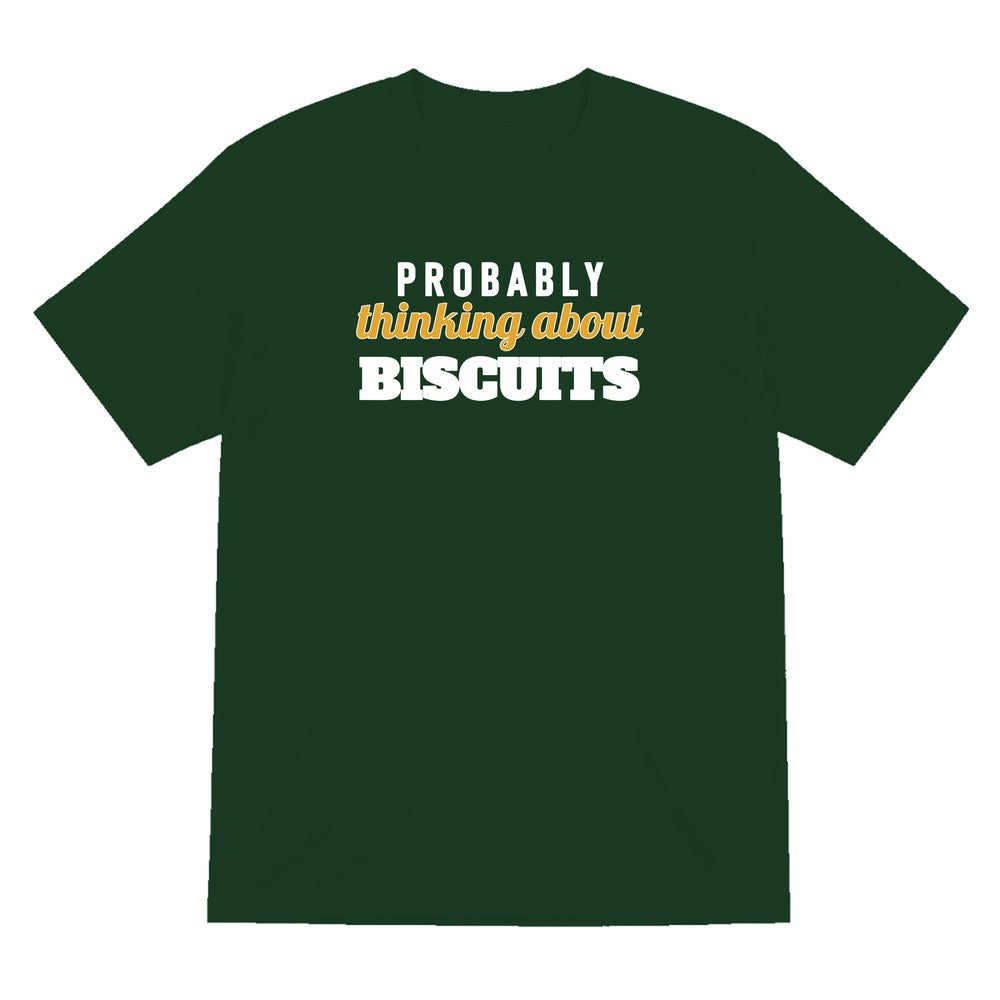 Probably Thinking About Biscuits Funny Quote T-Shirt & Sweatshirt T-Shirt in Forest Green