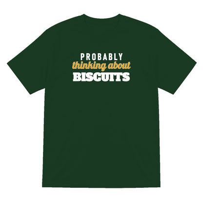Probably Thinking About Biscuits Funny Quote T-Shirt & Sweatshirt T-Shirt in Forest Green