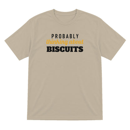 Probably Thinking About Biscuits Funny Quote T-Shirt & Sweatshirt T-Shirt in Sand