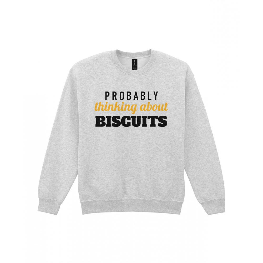Probably Thinking About Biscuits Funny Quote T-Shirt & Sweatshirt Sweatshirt in Sport Grey