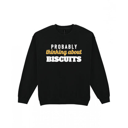 Probably Thinking About Biscuits Funny Quote T-Shirt & Sweatshirt Sweatshirt in Black