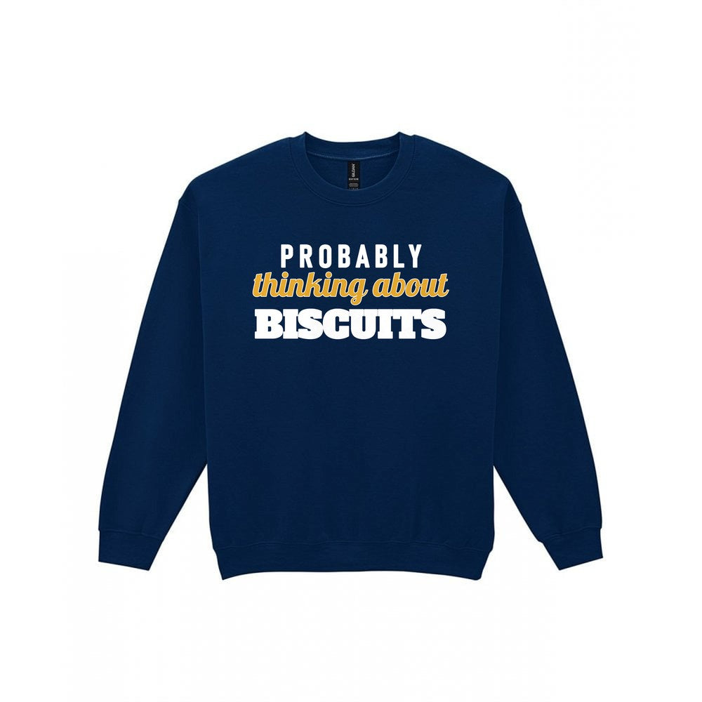 Probably Thinking About Biscuits Funny Quote T-Shirt & Sweatshirt Sweatshirt in Navy