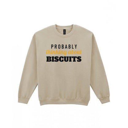 Probably Thinking About Biscuits Funny Quote T-Shirt & Sweatshirt Sweatshirt in Sand