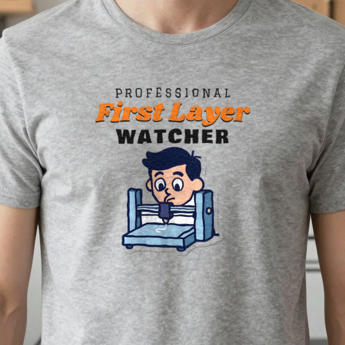 Professional First Layer Watcher Funny 3D Printing T-Shirt & Sweatshirt close-up