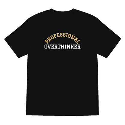Professional Overthinker Funny Quote T-Shirt & Sweatshirt T-Shirt in Black