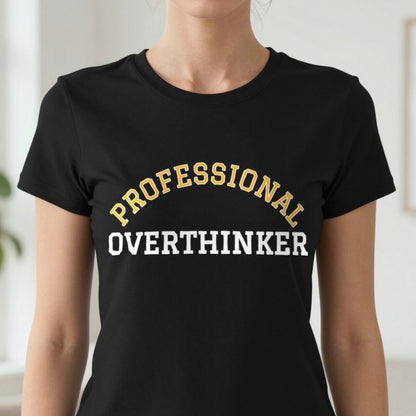Professional Overthinker Funny Quote T-Shirt & Sweatshirt close-up
