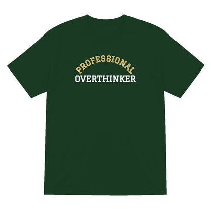 Professional Overthinker Funny Quote T-Shirt & Sweatshirt T-Shirt in Forest Green