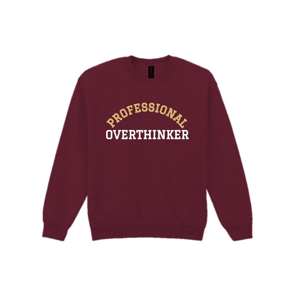 Professional Overthinker Funny Quote T-Shirt & Sweatshirt Sweatshirt in Maroon