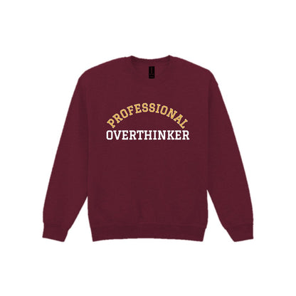 Professional Overthinker Funny Quote T-Shirt & Sweatshirt Sweatshirt in Maroon
