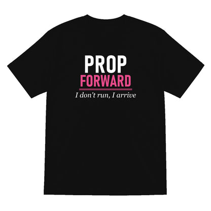 Prop Forward I Do Not Run I Arrive Funny Rugby Prop T-Shirt & Sweatshirt T-Shirt in Black