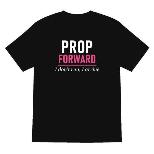 Prop Forward I Do Not Run I Arrive Funny Rugby Prop T-Shirt & Sweatshirt T-Shirt in Black