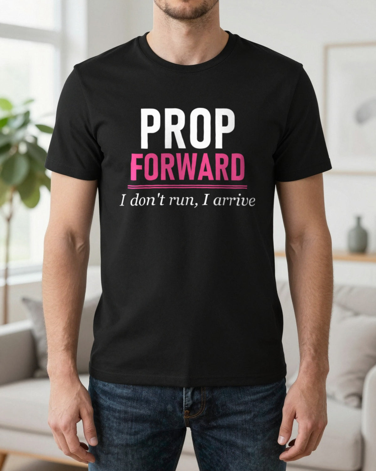 Prop Forward I Do Not Run I Arrive Funny Rugby Prop T-Shirt & Sweatshirt worn