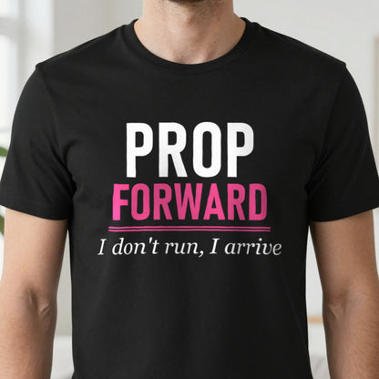Prop Forward I Do Not Run I Arrive Funny Rugby Prop T-Shirt & Sweatshirt close-up