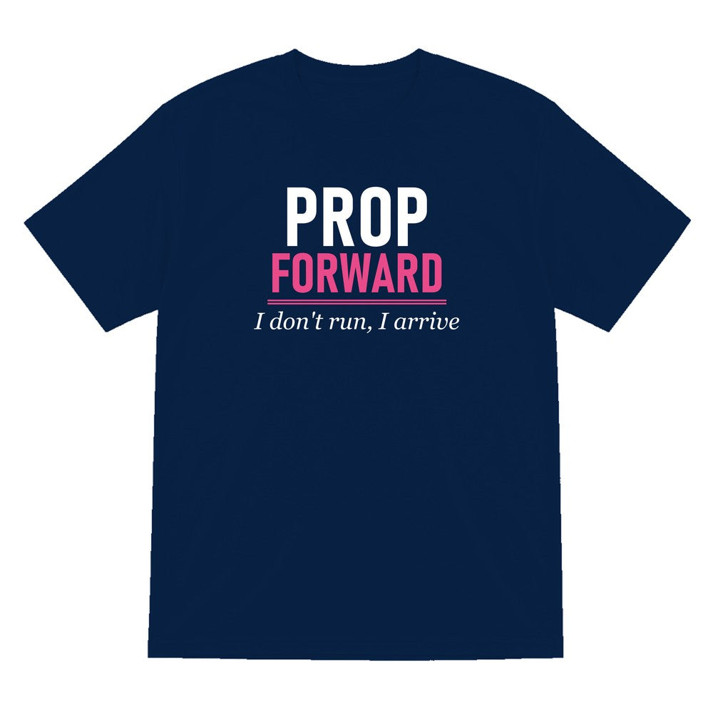 Prop Forward I Do Not Run I Arrive Funny Rugby Prop T-Shirt & Sweatshirt T-Shirt in Navy