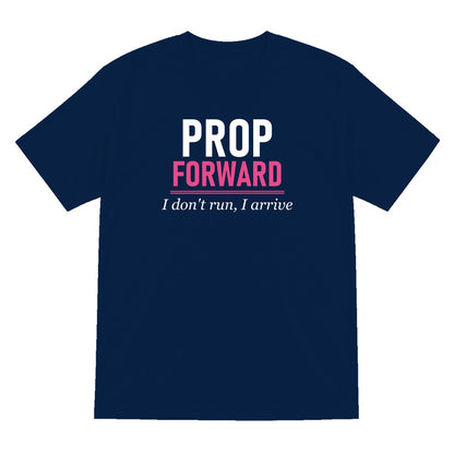 Prop Forward I Do Not Run I Arrive Funny Rugby Prop T-Shirt & Sweatshirt T-Shirt in Navy